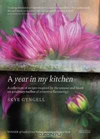 A Year in My Kitchen: A collection of recipes inspired by the seasons and based on a culinary toolbox of inventive flavorings