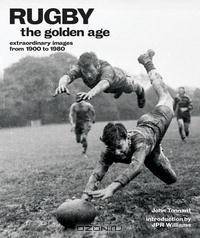 Rugby: The Golden Age: Extraordinary Images from 1900 to 1980 (Golden Age)