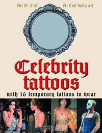 Celebrity Tattoos: An A-Z of A-List Body Art: 16 Temporary Tattoos to Wear