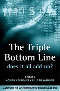 The Triple Bottom Line, Does It All Add Up?: Assessing the Sustainability of Business and CSR