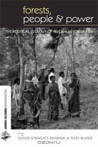 Forests, People and Power: The Political Ecology of Reform in South Asia