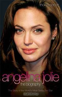 Angelina Jolie: The Biography