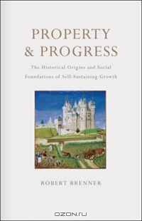 Property and Progress: The Historical Origins and Social Foundations of Self-Sustaining Growth