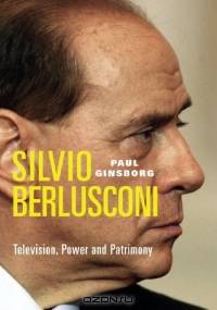 Silvio Berlusconi: Television, Power and Patrimony