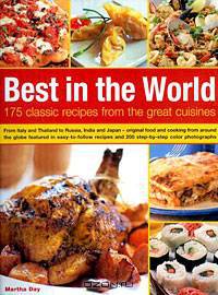 Best In The World: 175 Classic Recipes From The Great Cuisines