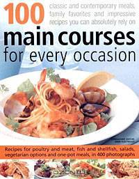 100 Main Courses for Every Occasion