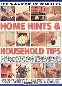 The Handbook of Essential Home Hints & Household Tips: Everything You Need to Know to Create and Maintain a Safe, Comfortable Home with Hundreds of... Child Safety "Home Security" First Aid