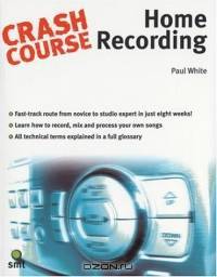 Crash Course Home Recording (Crash Course (Warner Brothers))