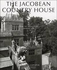 The Jacobean Country House: From the Archives of Country Life