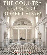 The Country Houses of Robert Adam: From the Archives of Country Life