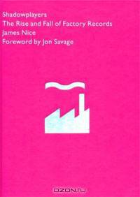Shadowplayers: The Rise & Fall of Factory Records