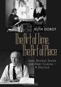 The Art of Time, The Art of Place: Isaac Bashevis Singer and Marc Chagall - A Dialogue