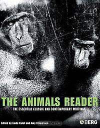 The Animals Reader: The Essential Classic and Contemporary Writings