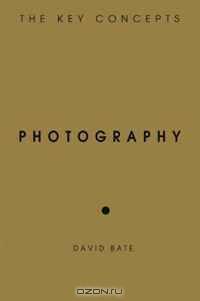 Photography: The Key Concepts