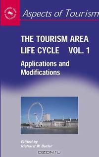 The Tourism Area Life Cycle: Applications And Modifications (Aspects of Tourism)