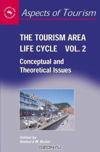 The Tourism Area Life Cycle: Conceptual And Theoretical Issues (Aspects of Tourism)