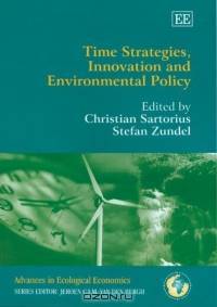 Time Strategies, Innovation And Environmental Policy (Advances in Ecological Economics)