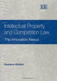 Intellectual Property And Competition Law: The Innovation Nexus