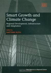 Smart Growth And Climate Change: Regional Development, Infrastructure And Adaptation (New Horizons in Regional Science Series)
