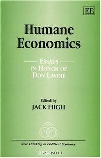Humane Economics: Essays in Honor of Don Lavoie (New Thinking in Political Economy)