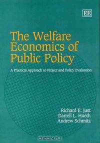 The Welfare Economics of Public Policy: A Practical Approach to Project And Policy Evaluation
