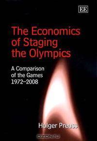 The Economics of Staging the Olympics: A Comparison of the Games 1972-2008