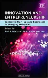 Innovation And Entrepreneurship: Successful Start-ups and Businesses in Emerging Economies