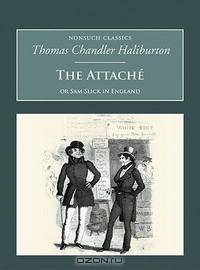 The Attache or Sam Slick in England (Nonsuch Classics Series)