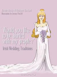 Would You Like to Be Buried with My People?: Irish Wedding Traditions