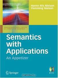 Semantics with Applications: An Appetizer (Undergraduate Topics in Computer Science)