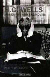 H.G. Wells, Modernity and the Movies