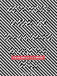 Vision, Memory and Media (Liverpool University Press - Foundation for Art Creative Technology)