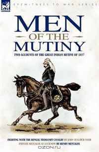 Men of the Mutiny: Two Accounts of the Great Indian Mutiny of 1857