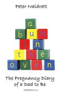 A Bun in the Oven - The Pregnancy Diary of a Dad to Be