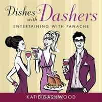 Dishes With Dashers: Entertaining With Panache