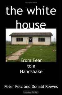 The White House: From Fear to a Handshake