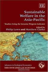 Sustainable Welfare In The Asia-Pacific: Studies Using the Genuine Progress Indicator (Advances in Ecological Economics Series)
