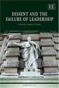 Dissent and the Failure of Leadership (New Horizons in Leadership Studies)