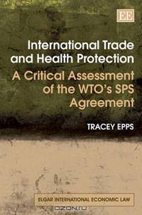 International Trade and Health Protection: A Critical Assessment of the Wto
