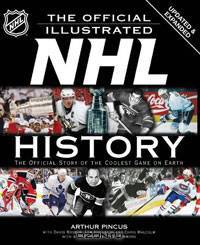 The Official Illustrated NHL History: The Official Story of the Coolest Game on Earth