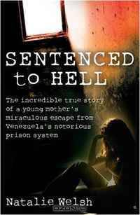 Sentenced to Hell: The Incredible True Story of a Young Mother