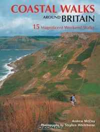 Coastal Walks Around Britain: 15 Magnificent Weekend Walks