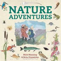 Nature Adventures. Mick Manning & Brita Granstrm