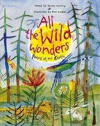 All the Wild Wonders: Poems of Our Earth. Edited by Wendy Cooling