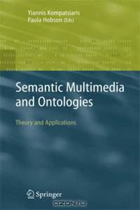 Semantic Multimedia and Ontologies: Theory and Applications