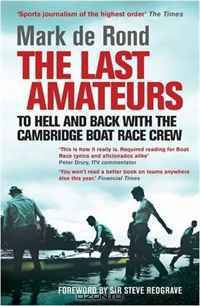 The Last Amateurs: To Hell and Back with the Cambridge Boat Race Crew