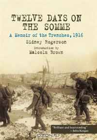 TWELVE DAYS ON THE SOMME: A Memoir of the Trenches, 1916