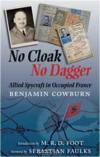 NO CLOAK, NO DAGGER: Allied Spycraft in Occupied France