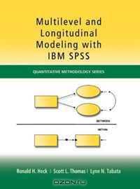 Multilevel and Longitudinal Modeling with IBM SPSS (Quantitative Methodology Series)