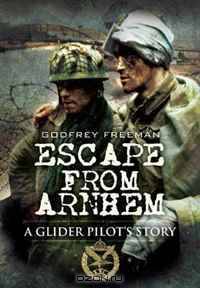 Escape From Arnhem: A Glider Pilot